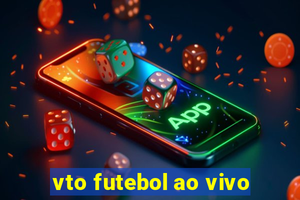 vto futebol ao vivo